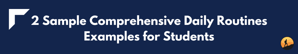 2 Sample Comprehensive Daily Routines Examples for Students