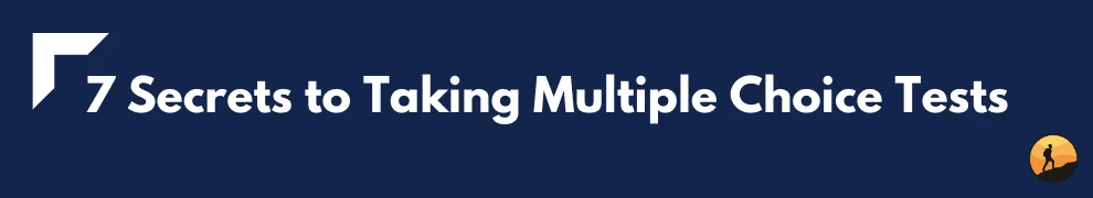 7 Secrets to Taking Multiple Choice Tests