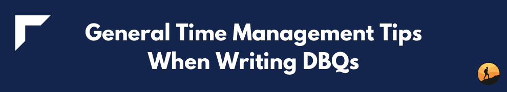 General Time Management Tips When Writing DBQs