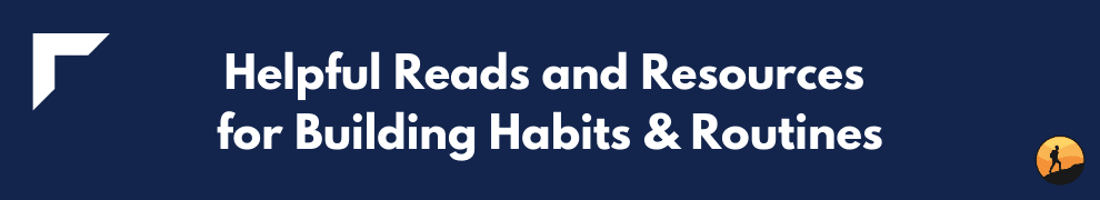 Helpful Reads and Resources for Building Habits & Routines