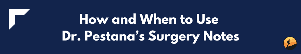 How and When to Use Dr. Pestana’s Surgery Notes