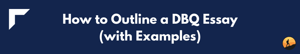 How to Outline a DBQ Essay (with Examples)