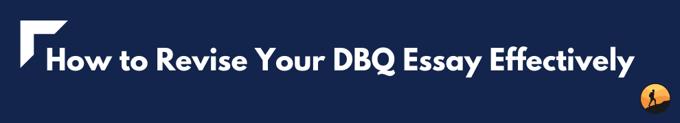 How to Revise Your DBQ Essay Effectively
