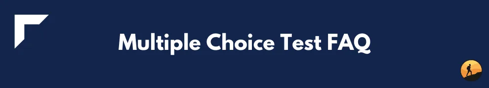 Multiple Choice Test FAQ