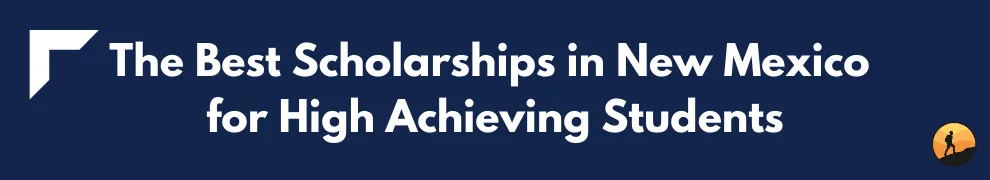 The Best Scholarships in New Mexico for High Achieving Students