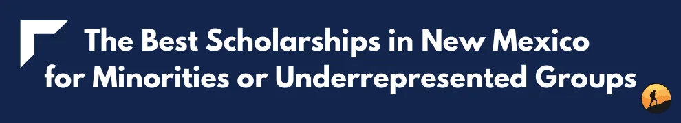 The Best Scholarships in New Mexico for Minorities or Underrepresented Groups