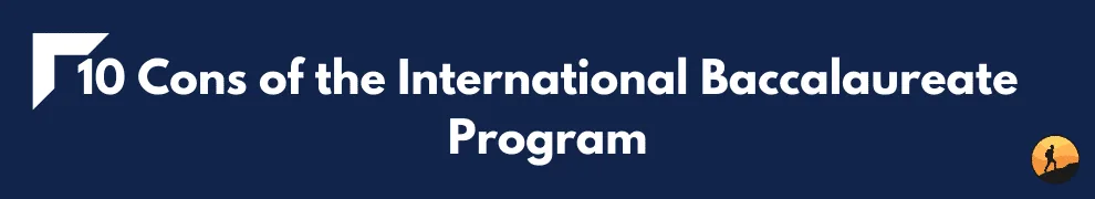 10 Cons of the International Baccalaureate Program