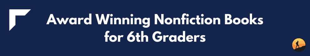 Award Winning Nonfiction Books for 6th Graders