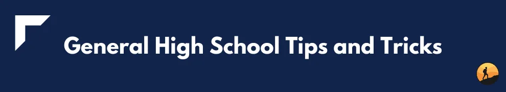 General High School Tips and Tricks