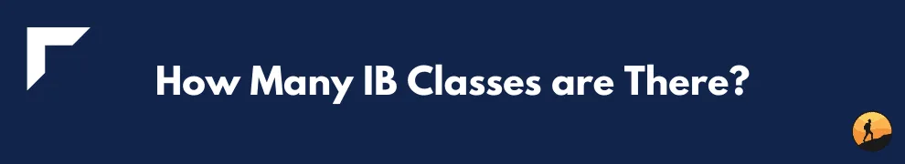 How Many IB Classes are There?