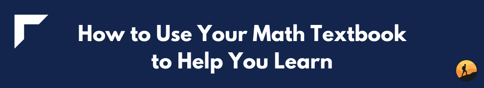 How to Use Your Math Textbook to Help You Learn