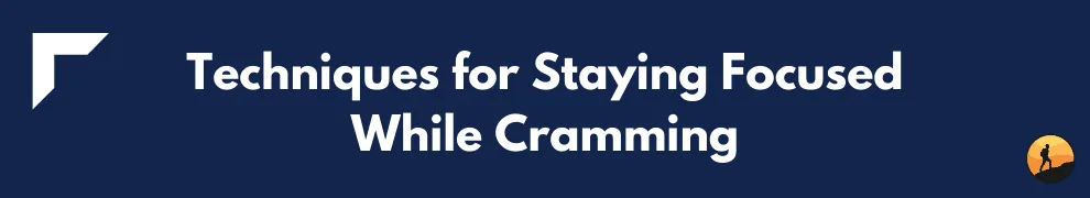 Techniques for Staying Focused While Cramming