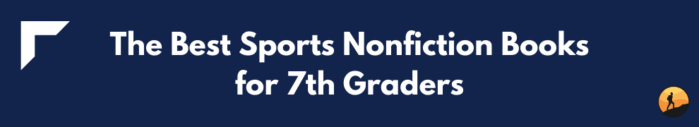 The Best Sports Nonfiction Books for 7th Graders