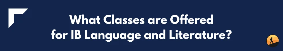 What Classes are Offered for IB Language and Literature?