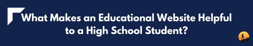 What Makes an Educational Website Helpful to a High School Student?