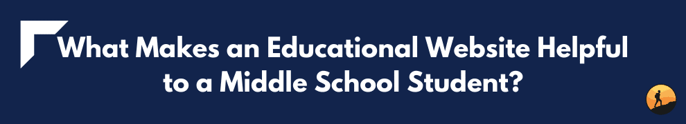 What Makes an Educational Website Helpful to a Middle School Student?