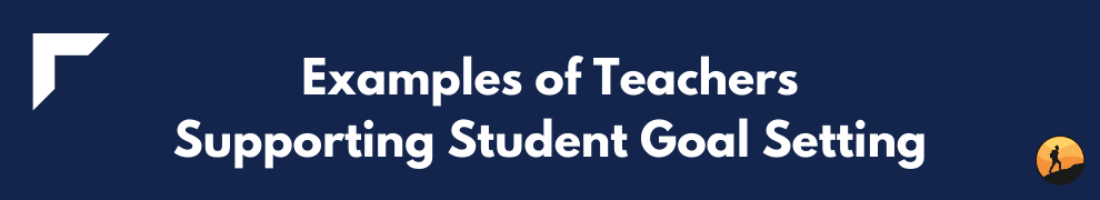 Examples of Teachers Supporting Student Goal Setting