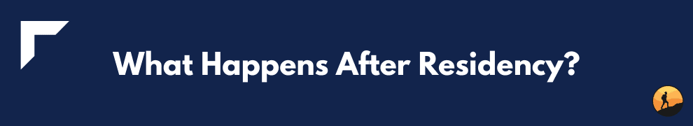 What Happens After Residency?