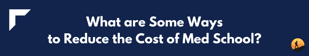 What are Some Ways to Reduce the Cost of Med School?