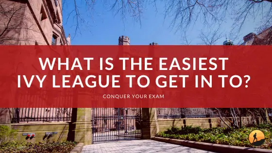 What is the Easiest Ivy League to Get Into?
