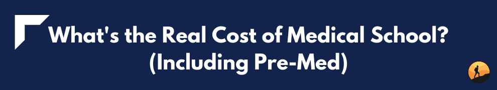 What's the Real Cost of Medical School? (Including Pre-Med)