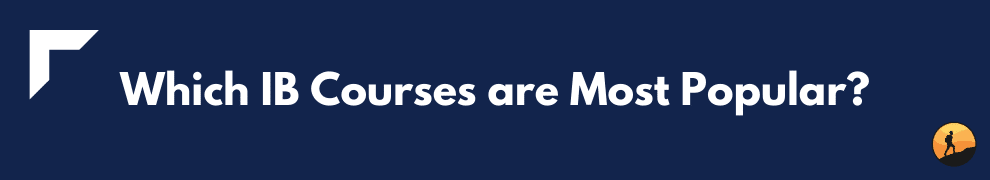 Which IB Courses are Most Popular?