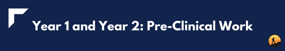 Year 1 and Year 2: Pre-Clinical Work