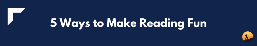 5 Ways to Make Reading Fun