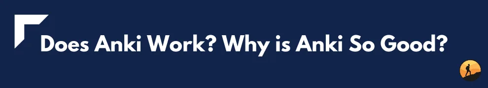Does Anki Work? Why is Anki So Good?