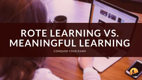 Rote Learning vs. Meaningful Learning