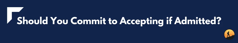 Should You Commit to Accepting if Admitted?