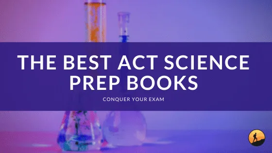 The Best ACT Science Prep Books of 2024