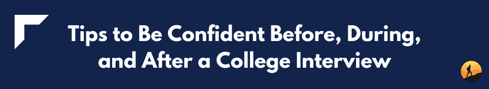 Tips to Be Confident Before, During, and After a College Interview
