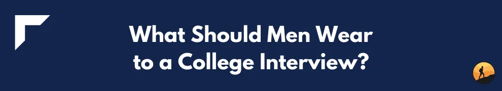 What Should Men Wear to a College Interview?