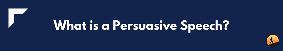 What is a Persuasive Speech?