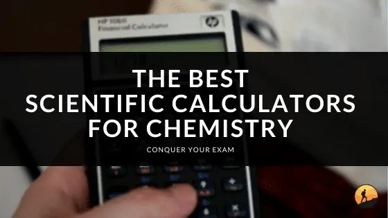 The Best Scientific Calculators for Chemistry of 2024