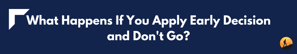 What Happens If You Apply Early Decision and Don't Go?