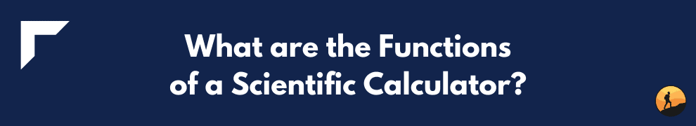 What are the Functions of a Scientific Calculator?