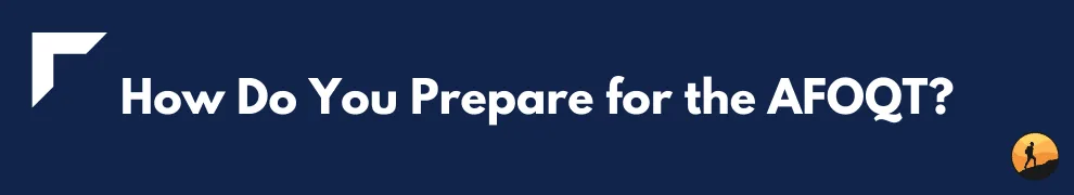 How Do You Prepare for the AFOQT?
