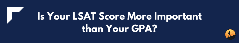 Is Your LSAT Score More Important than Your GPA?
