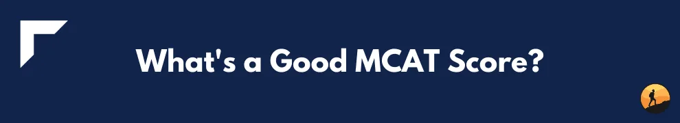 What's a Good MCAT Score?