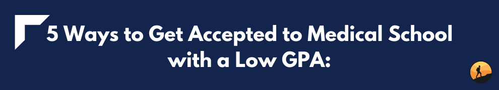 5 Ways to Get Accepted to Medical School with a Low GPA: