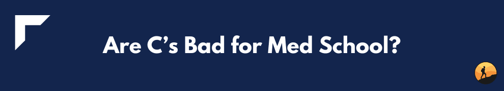 Are C’s Bad for Med School?