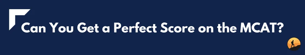 Can You Get a Perfect Score on the MCAT