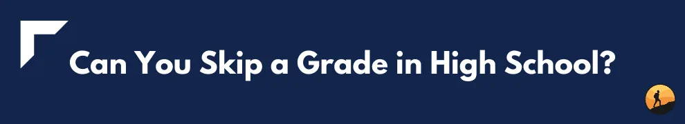 Can You Skip a Grade in High School?