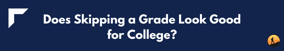Does Skipping a Grade Look Good for College?