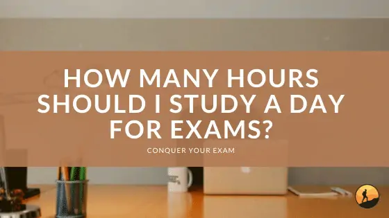 How Many Hours Should I Study a Day for Exams?