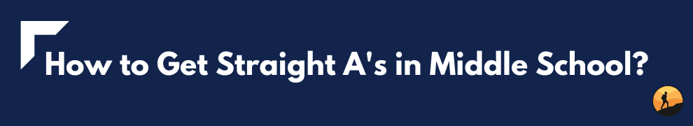 How to Get Straight A's in Middle School?