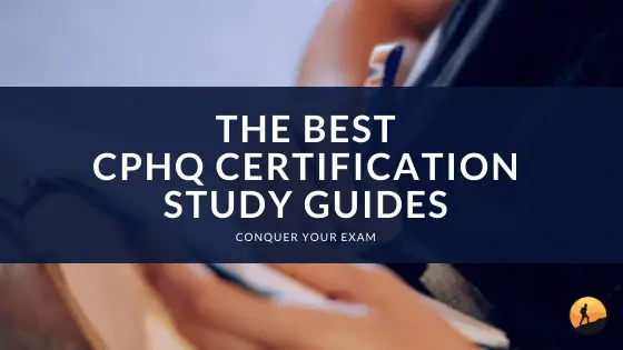 The Best CPHQ Certification Study Guides of 2024