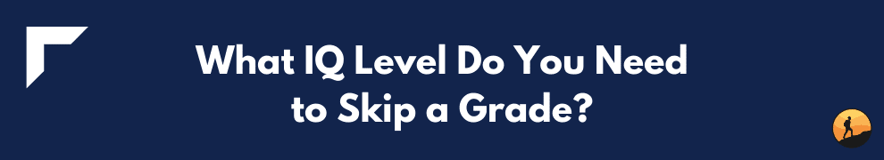 What IQ Level Do You Need to Skip a Grade?